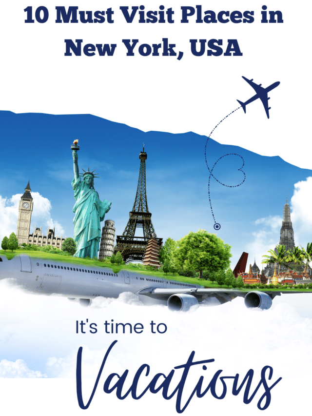 10 Must Visit Places in New Yor, US